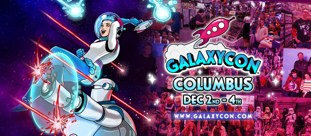 Blast-off to Columbus, Ohio for GalaxyCon 2022!
